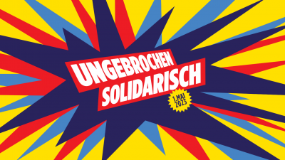Grob gezackte Sterne in verschiedenen Farben. In der Mitte ein dunkelblauer Stern, darin der Schriftzug "Ungebrochen Solidarisch" in weiß in einem rotem Kasten und ein gelber Kreis, darin der Schriftzug "1. Mai 2023".